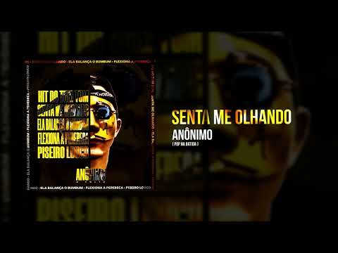 MC ANÔNIMO - ELA SENTA ME OLHANDO