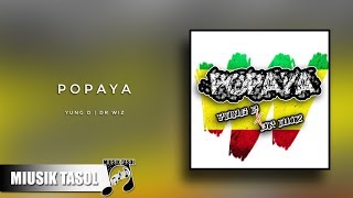 Download lagu Yung D & Dr Wiz - Popaya mp3