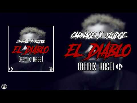 Carnage Feat. Sludge - El Diablo ( KASE Remix )