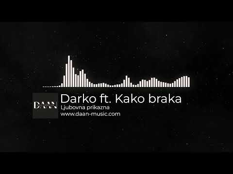 Ljubovna prikazna - Darko ft.  KAKO BRAKA
