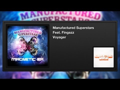 Manufactured Superstars featuring Fingazz - Voyager