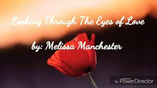 Looking Through The Eyes of Love by: Melissa Manchester
