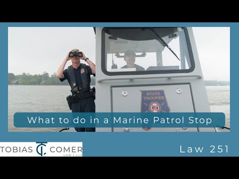 What to do in a Marine Patrol Stop | Tobias & Comer Law