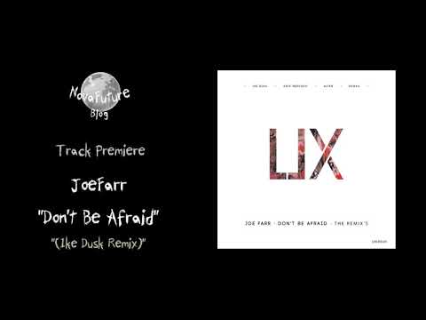 JoeFarr - Don't Be Afraid (Ike Dusk Remix) [UXR001 | User Experience | Premiere]