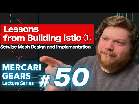 MGLS #50 Lessons from Building Istio - Service Mesh Design and Implementation (1/3) - Zack Butcher
