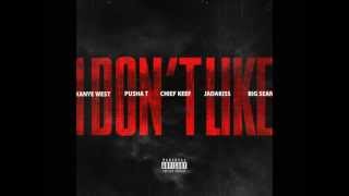 I Don't Like- Kanye West ft. Pusha T, Chief Keef, Jadakiss, & Big Sean