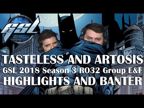 Tasteless and Artosis - GSL 2018 Season 3 Code S RO32 Group E&F - Highlights and Banter