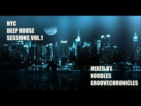 NYC DEEP HOUSE SESSIONS VOL.1 DJ MIX BY NOODLES GROOVECHRONICLES
