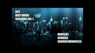 NYC DEEP HOUSE SESSIONS VOL.1 DJ MIX BY NOODLES GROOVECHRONICLES