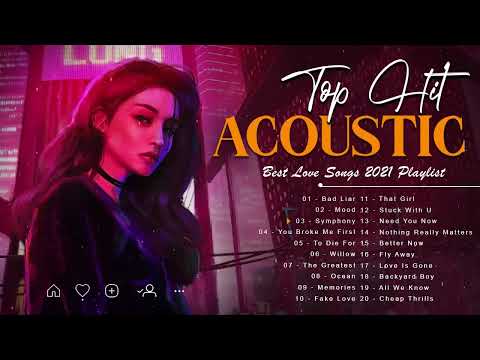 Top Hits Acoustic 2021 Playlist - Greatest English Acoustic Love Songs Cover Of Popular Songs Ever