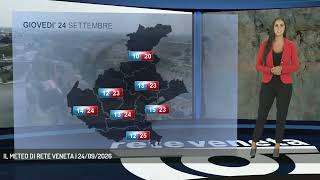 IL METEO DI RETE VENETA | 24/09/2026