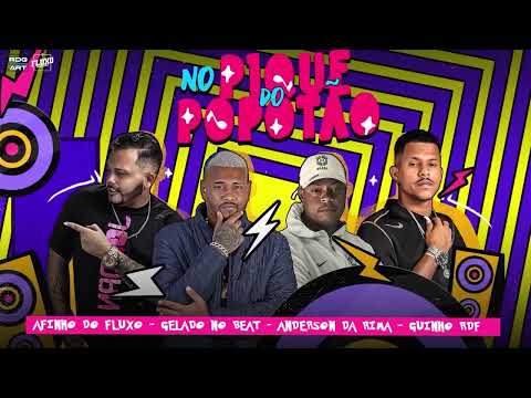 NO PIQUE DO POPOTÃO-GELADO NO BEAT,MC GUINHO RDF,AFINHO DO FLUXO,MC ANDERSON DA RIMA