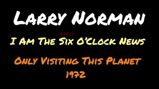 Larry Norman - I Am The Six O'Clock News ~ [Lyrics]