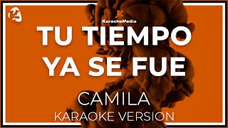 Tu Tiempo Ya Se Fue - Camila -  LETRA (INSTRUMENTAL KARAOKE)