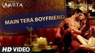 MAIN TERA BOYFRIEND (FULL SONG) - Raabta - Arijit Singh - VIDEO LYRICS