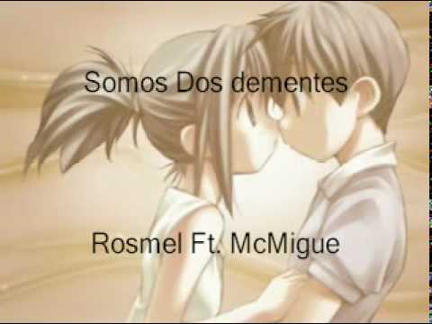 Somos Dos Dementes - Rosmel El Latino Feat. McMigue El liricista