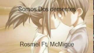 Somos Dos Dementes - Rosmel El Latino Feat. McMigue El liricista