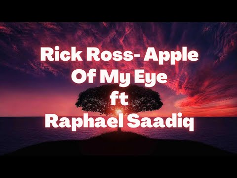 Apple Of My Eye (lyrics) ft Raphael Saadiq- Rick Ross.