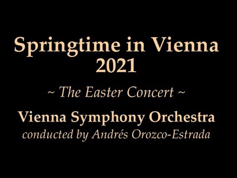 Vienna Symphony Orchestra - Springtime in Vienna ~ The Easter Concert 2021