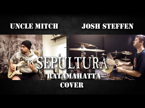 Sepultura - Ratamahatta  (Uncle Mitch & Josh Steffen collab.)