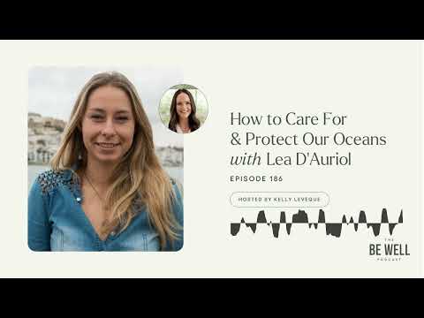 186. How to Care For & Protect Our Oceans with Lea D'Auriol