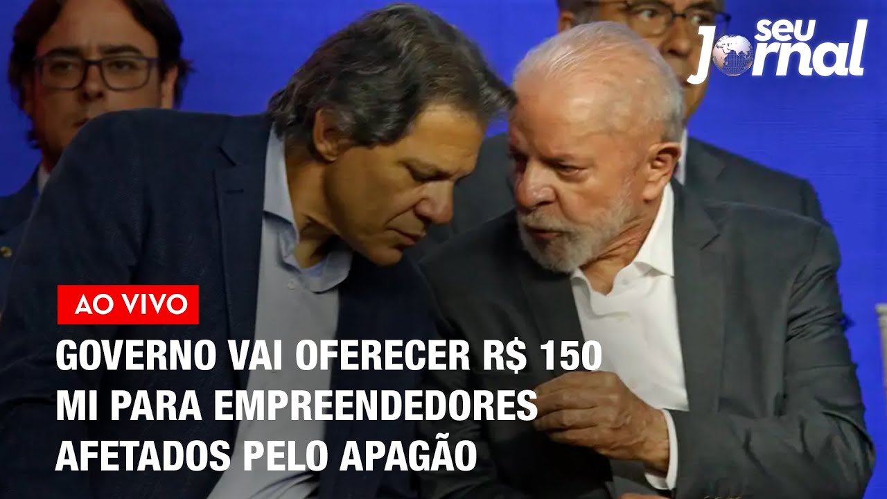 Governo vai oferecer R$ 150 mi em crédito para empreendedores afetados pelo apagão | SJ 18.10