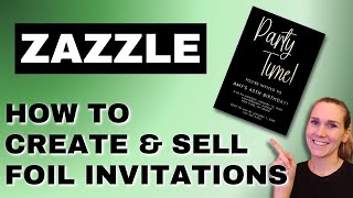 How To Create & Sell Foil Invitations on Zazzle | Zazzle Tutorial
