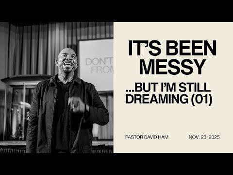 It's Been Messy...But I'm Still Dreaming (01) | Pastor David Ham | SoulCry Church