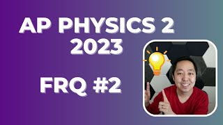 2023 AP Physics 2 Free Response #2