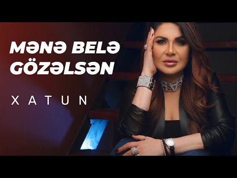Xatun - Mene Bele Gözelsen