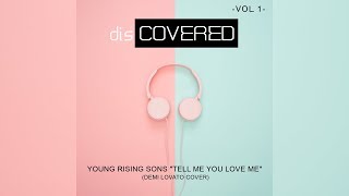 Young Rising Sons &quot;Tell Me You Love Me&quot; (Demi Lovato cover)