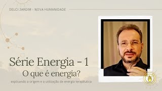 Série Energia 1 - O que é energia, origem e utilização