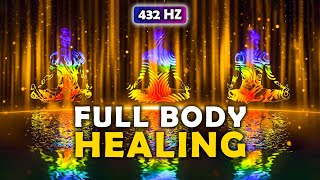 432 Hz Whole Full Body Healing Frequencies ! Let Go of Negative Energy ! Pure Meditation Music