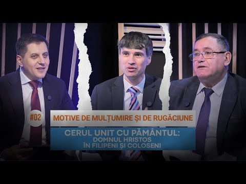 #2 Motive de mulțumire și de rugăciune / Cerul unit cu pământul | Școala Bibliei