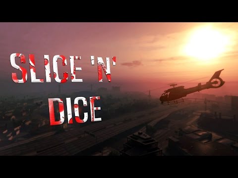 GTA V - Slice 'n' Dice