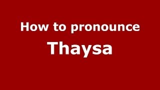 How to pronounce Thaysa