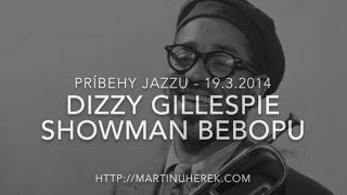 Príbehy jazzu - 19.3.2014 - Dizzy Gillespie