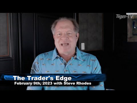 February 9th, The Trader's Edge with Steve Rhodes on TFNN - 2023
