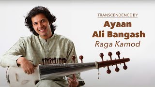TRANSCENDENCE by AYAAN ALI BANGASH ~ Raga Kamod