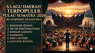 Download lagu 6 LAGU DAERAH SUMATRA 2026 - Versi Orchestra by SYMPHONY NUSANTARA mp3 Download lagu 6 LAGU DAERAH SUMATRA 2026 - Versi Orchestra by SYMPHONY NUSANTARA mp3