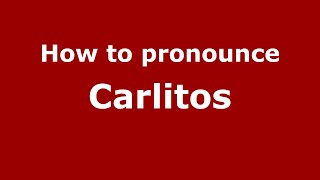 How to pronounce Carlitos