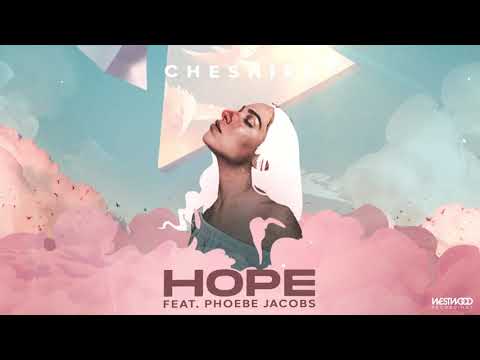 Cheshire - Hope feat. Phoebe Jacobs