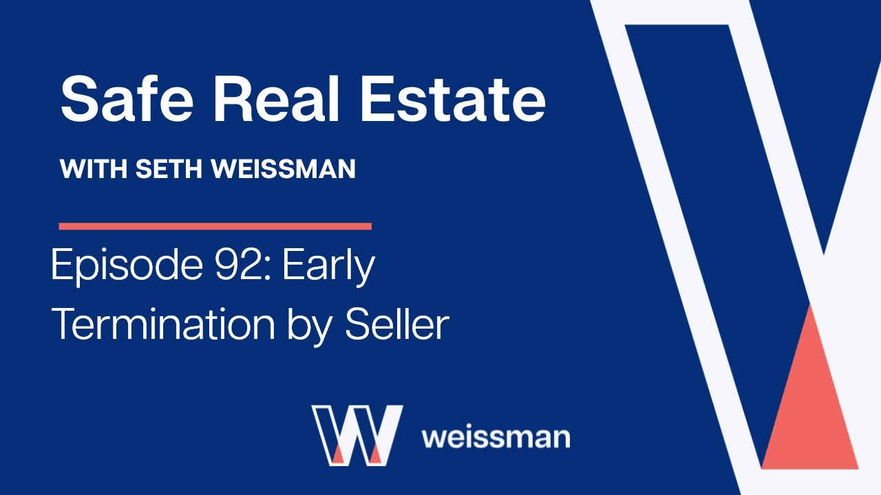 Video Thumbnail for Safe Real Estate with Seth Weissman: Early Termination by Seller