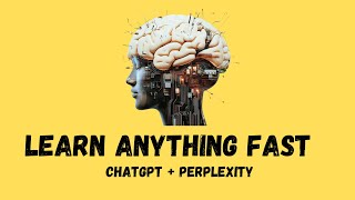 Learn Anything Faster with ChatGPT + Perplexity: Crush Overwhelm & Master Any Skill