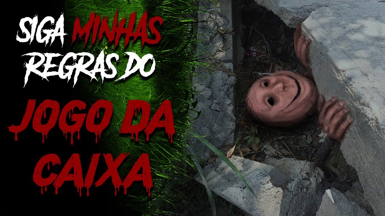 O Jogo  da Caixa (siga MINHAS regras) - História de terror
