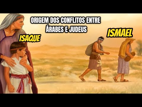 Ismael e Isaque e a origem dos conflitos entre Judeus e Árabes