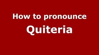 How to pronounce Quiteria