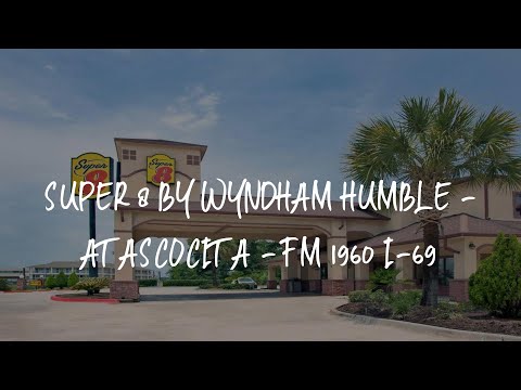Super 8 by Wyndham Humble - Atascocita - FM 1960 I-69 Review - Humble , United States of America