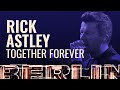 Rick Astley - Together Forever [BERLIN LIVE]