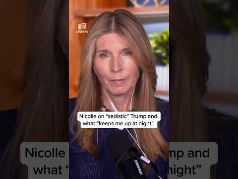 Nicolle on 'sadistic' Trump and what 'keeps me up at night'